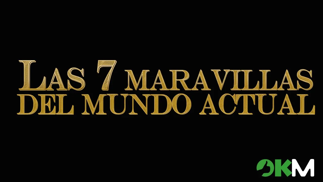 7 Maravillas del Mundo Actual